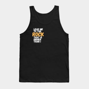 Lead me to the rock that is higher than I Tank Top